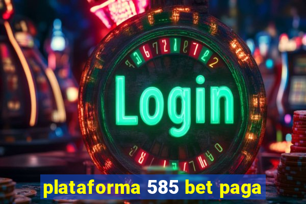 plataforma 585 bet paga